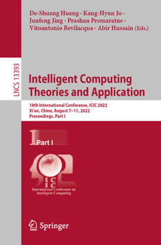 Paperback Intelligent Computing Theories and Application: 18th International Conference, ICIC 2022, Xi'an, China, August 7-11, 2022, Proceedings, Part I Book