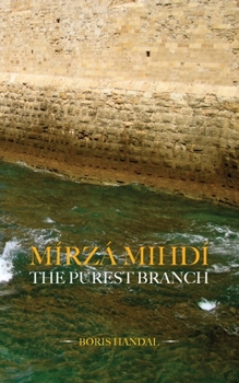 Paperback Mírzá Mihdí, The Purest Branch Book