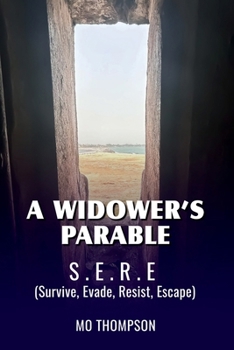 Paperback A Widower’s Parable: S.E.R.E (Survive, Evade, Resist, Escape) (Superior Thinking) Book