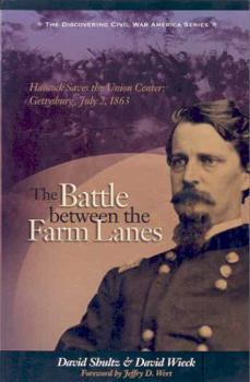 Paperback The Battle Between the Farm Lanes: Hancock Saves the Union Center, Gettysburg, July 2, 1863 Book