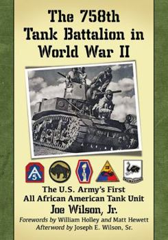 Paperback The 758th Tank Battalion in World War II: The U.S. Army's First All African American Tank Unit Book