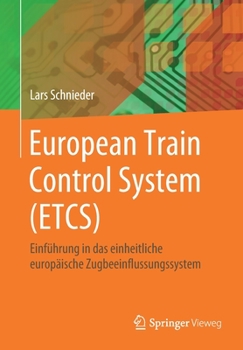 European Train Control System (ETCS) : Einf?hrung in das Einheitliche Europ?ische Zugsicherungssystem