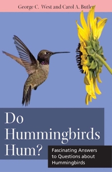 Paperback Do Hummingbirds Hum?: Fascinating Answers to Questions about Hummingbirds Book