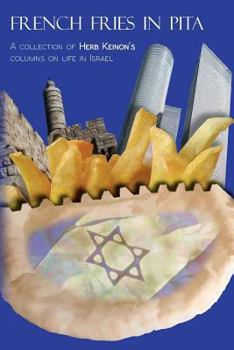 Paperback French Fries in Pita: A Collection of Herb Keinon's Columns on Life in Israel Book