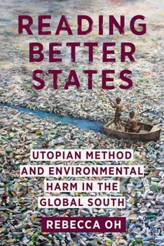 Hardcover Reading Better States: Utopian Method and Environmental Harm in the Global South Book