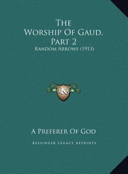 The Worship Of Gaud, Part 2: Random Arrows