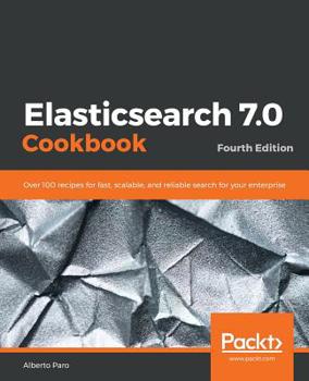 Paperback Elasticsearch 7.0 Cookbook Book