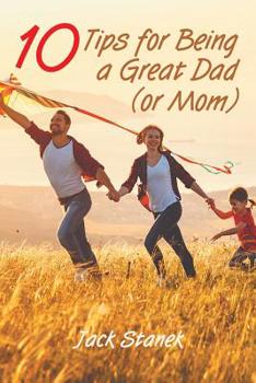 Paperback Ten Tips for Being a Great Dad (or Mom) Book