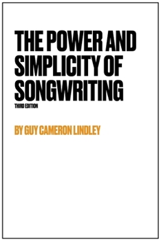 Paperback The Power And Simplicity Of Songwriting: Songwriting Secrets Made Simple Book