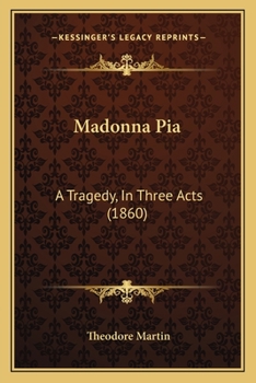 Paperback Madonna Pia: A Tragedy, In Three Acts (1860) Book