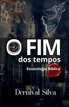 Paperback O Fim DOS Tempos: Escatologia Bíblica [Portuguese] Book