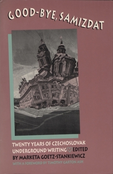 Paperback Good-Bye Samizdat: Twenty Years of Czechoslovak Underground Writing Book