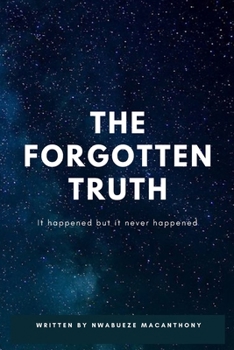 Paperback The Forgotten Truth: It all happened but it never happened. Book