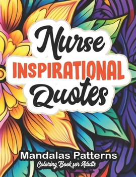 Paperback Nurse's Coloring Book of Inspiration: Beautiful Patterns & Heartfelt Quotes Book