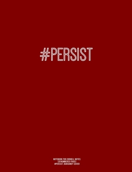 Notebook for Cornell Notes, 120 Numbered Pages, #PERSIST, Burgundy Cover : For Taking Cornell Notes, Personal Index, 8. 5 X11 , Hashtag Series, Genius Edition