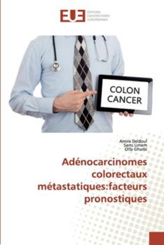 Paperback Adénocarcinomes colorectaux métastatiques: facteurs pronostiques [French] Book