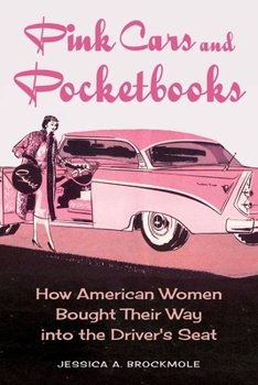 Pink Cars and Pocketbooks: How American Women Bought Their Way Into the Driver's Seat