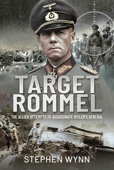 Hardcover Target Rommel: The Allied Attempts to Assassinate Hitler's General Book