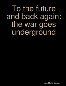 Paperback To the future and back again: The war goes underground Book