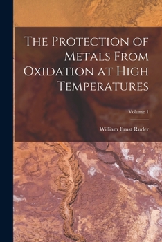 Paperback The Protection of Metals From Oxidation at High Temperatures; Volume 1 Book