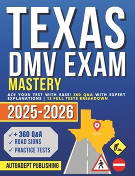 Texas DMV Exam Mastery: Ace Your Test with Ease! 360 Q&A with Expert Explanations | 12 Full Tests Breakdown