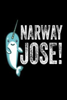 Paperback Narway Jose!: Funny Cute No Way Joke Narwhal Notebook Gift for Kids Book