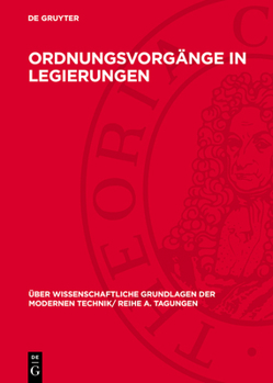 Ordnungsvorgänge in Legierungen: Vorträge, Gehalten Auf Der Konferenz Der Forschungsgemeinschaft Der Deutschen Akademie Der Wissenschaften Zu Berlin A