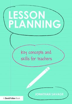 Paperback Lesson Planning: Key Concepts and Skills for Teachers Book