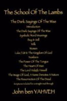 Paperback The School Of The Lambs: The Dark Sayings Of The Wise Book