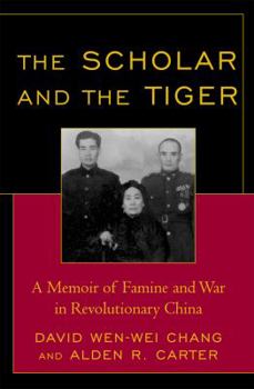 Hardcover The Scholar and the Tiger: A Memoir of Famine and War in Revolutionary China Book