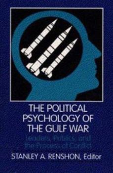 Paperback The Political Psychology of the Gulf War: Leaders, Publics, and the Process of Conflict Book