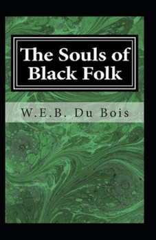 The Souls of Black Folk by William Edward Burghardt Du Bois: illustrated edition