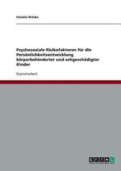Paperback Psychosoziale Risikofaktoren für die Persönlichkeitsentwicklung körperbehinderter und sehgeschädigter Kinder [German] Book