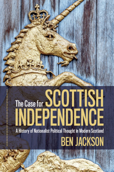 Paperback The Case for Scottish Independence: A History of Nationalist Political Thought in Modern Scotland Book