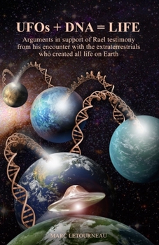 Paperback UFOs + DNA = LIFE: Arguments in Support of Rael Testimony from His Encounter with the Extraterrestrials Who Created All Life on Earth Book