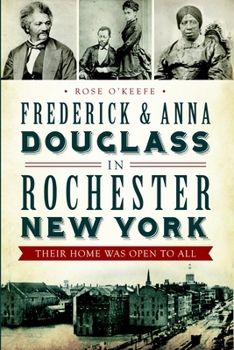 Paperback Frederick & Anna Douglass in Rochester, New York: Their Home Was Open to All Book