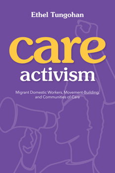 Paperback Care Activism: Migrant Domestic Workers, Movement-Building, and Communities of Care Book