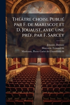 Paperback Théâtre choisi. Publié par F. de Marescot et D. Jouaust, avec une préf. par F. Sarcey: 1 [French] Book