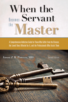 Paperback When the Servant Becomes the Master: A Comprehensive Addiction Guide Book