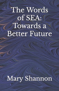 Paperback The Words of SEA: Towards a Better Future Book