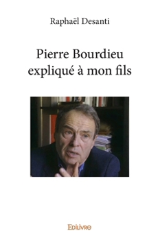 Paperback Pierre Bourdieu expliqué à mon fils [French] Book