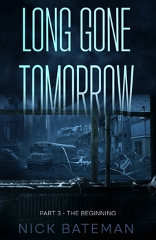 Paperback Long Gone Tomorrow: Part 3 - The Beginning Book
