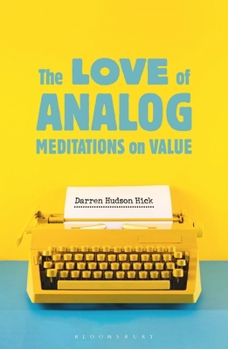 Hardcover The Love of Analog: Meditations on Value Book