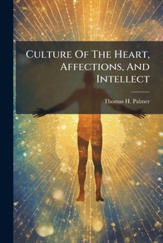 Culture of the Heart, Affections, and Intellect