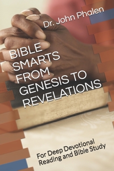 Paperback Bible Smarts from Genesis to Revelations: For Deep Devotional Reading and Bible Study Book