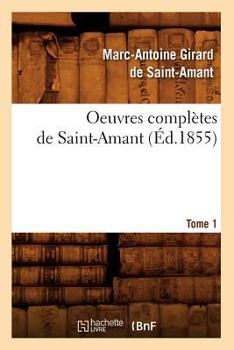 Paperback Oeuvres Complètes de Saint-Amant. Tome 1 (Éd.1855) [French] Book