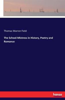 Paperback The School-Mistress in History, Poetry and Romance Book