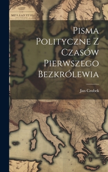 Pisma Polityczne Z Czasów Pierwszego Bezkrólewia