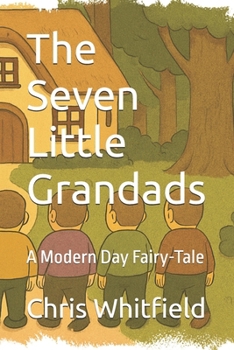 Paperback The Seven Little Grandads: A Modern Day Fairy-Tale Book