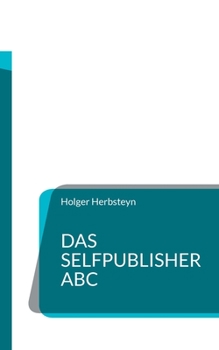 Paperback Das Selfpublisher ABC: Ein Wörterbuch für Selbstverleger [German] Book